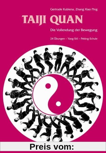 Taiji Quan: Die Vollendung der Bewegung. 24 Übungen Yang-Stil Peking-Schule